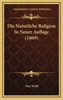 Die Naturliche Religion In Neuer Auflage (1869) 1120454190 Book Cover