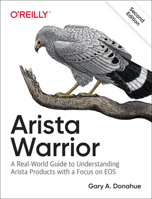 Arista Warrior: A Real-World Guide to Understanding Arista Switches and EOS 1491953047 Book Cover