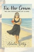 Fix Her Crown: We Are Daughters Of A King B0FFBR2ZMB Book Cover