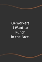 Co-workers I Want to Punch in the Face: Funny Saying Blank Lined Notebook - Perfect Employee Appreciation Gift Idea 1676364994 Book Cover