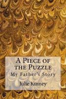 A Piece of the Puzzle: My Father's Story 1723521434 Book Cover