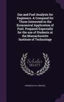 Gas and Fuel Analysis for Engineers. a Compend for Those Interested in the Economical Application of Fuel. Prepared Especially for the Use of Students at the Massachusetts Institute of Technology 1347253696 Book Cover
