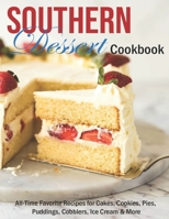 Southern Dessert Cookbook: All-Time Favorite Recipes for Cakes, Cookies, Pies, Puddings, Cobblers, Ice Cream & More B08T4DGFN9 Book Cover