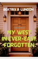 My West, in Ever-East, Forgotten B0GL4NGFWV Book Cover