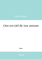 L'Arc-en-ciel de nos amours (French Edition) 2414599057 Book Cover