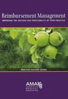 Reimbursement Management: Improving the Success and Profitability of Your Practice (Practice Success Series 1603592938 Book Cover