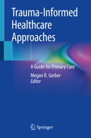 Trauma-Informed Healthcare Approaches: A Guide for Primary Care 303004341X Book Cover