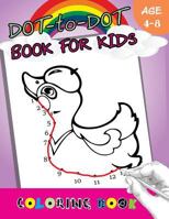 Dot-to-Dot Book For Kids coloring book Ages 4-8: Children Activity Connect the dots,Coloring Book for Kids Ages 2-4 3-5 1975737156 Book Cover