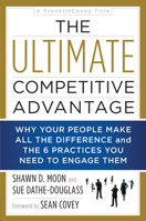 The Ultimate Competitive Advantage: Why Your People Make All the Difference and the 6 Practices You Need to Engage Them 1940363632 Book Cover