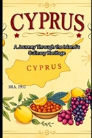 A Taste of Cyprus A Journey Through the Island’s Culinary Heritage B0GBF45Q8Z Book Cover