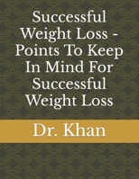Successful Weight Loss - Points To Keep In Mind For Successful Weight Loss B09FC9HR5N Book Cover