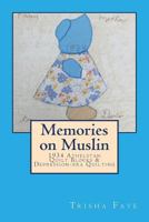 Memories on Muslin: 1934 Athelstan Quilt Blocks & Depression-Era Quilting 1534848649 Book Cover