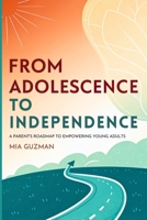 From Adolescence to Independence: A Parent’s Roadmap to Empowering Young Adults B0F889XF7L Book Cover