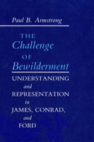 The Challenge of Bewilderment: Understanding and Representation in James, Conrad, and Ford 1501722719 Book Cover
