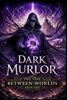 DARK MURLOR: The Veil Between Worlds B0GC7JMKQH Book Cover