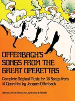 Offenbach's Songs from the Great Operettas (Dover Series of Playing and Singing Editions) 0486233413 Book Cover