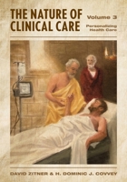 The Nature of Clinical Care - Volume 3: Personalizing Health Care 1038328519 Book Cover