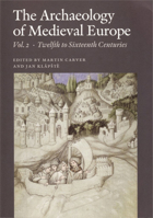 The Archaeology of Medieval Europe, Vol. 2: Twelfth to Sixteenth Centuries 8779342892 Book Cover