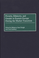 Poverty, Ethnicity, and Gender in Eastern Europe During the Market Transition 0275968812 Book Cover