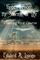 Hope Through the Storms of Life: Charting Your Course 1667171402 Book Cover