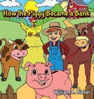 How the Piggy Became a Bank 1535603925 Book Cover