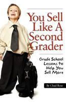 You Sell Like a Second Grader 1475278233 Book Cover