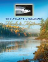 The Atlantic Salmon: Moody & Mysterious 0963310976 Book Cover