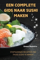 Een Complete Gids Naar Sushi Maken (Dutch Edition) 1836877129 Book Cover