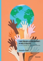L'aide publique au développement: mythes et réalités: La face cachée de l'aide internationale (French Edition) 2414822961 Book Cover