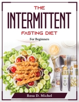 The Intermittent fasting diet: For Beginners 1804375683 Book Cover