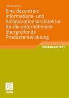 Eine Dezentrale Informations- Und Kollaborationsarchitektur Fur Die Unternehmensubergreifende Produktentwicklung 3834815624 Book Cover