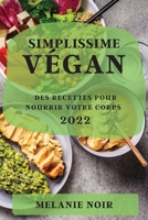 Simplissime Végan 2022: Des Recettes Pour Nourrir Votre Corps 1804506664 Book Cover