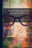 Traité Pratique Des Maladies De L'oeil, Volume 1 114981635X Book Cover