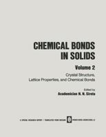 Chemical Bonds in Solids: Volume 2: Crystal Structure, Lattice Properties, and Chemical Bonds 1468488775 Book Cover