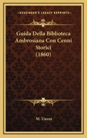 Guida Della Biblioteca Ambrosiana Con Cenni Storici (1860) 1160101949 Book Cover