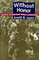 Without Honor: Defeat in Vietnam and Cambodia 0801830605 Book Cover