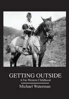 Getting Outside: A Far-Western Childhood 1530929342 Book Cover