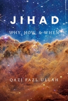 Jihad: Why, How, & When 1732601771 Book Cover