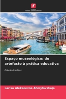 Espaço museológico: do artefacto à prática educativa (Portuguese Edition) 6209453562 Book Cover