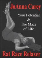 Rat Race Relaxer: Your Potential & the Maze of Life 0972371508 Book Cover