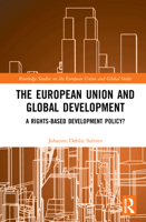 The European Union and Global Development: A Rights-Based Development Policy? 0367468514 Book Cover