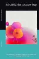 BEATING the Isolation Trap: An Authentic Caregiver’s Guide to Reconnecting, Recharging, and Thriving B0GZWKY8JH Book Cover