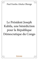 Le Président Joseph Kabila, une bénédiction pour la République Démocratique du Congo (French Edition) 2334193801 Book Cover