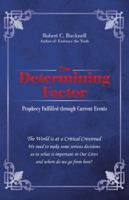 The Determining Factor: Prophecy Fulfilled Through Current Events 1532004613 Book Cover