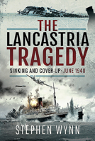The Lancastria Tragedy: Sinking and Cover-Up - June 1940 1526706636 Book Cover