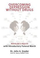 Overcoming Depression Without Drugs: Mahler's Polka With Introductory Funeral March 1468549626 Book Cover