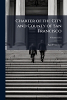 Charter of the City and County of San Francisco Volume 1972 1172251851 Book Cover