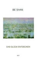 Das Glück entdecken 3754326333 Book Cover