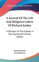 A Journal of the Life and Religious Labours of Richard Jordan 1275685986 Book Cover