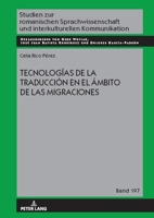 Tecnologías de la Traducción En El Ámbito de Las Migraciones (Studien Zur Romanischen Sprachwissenschaft Und Interkulturel) 3631888317 Book Cover